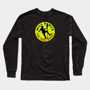 Will Dance For Beer Money Long Sleeve T-Shirt